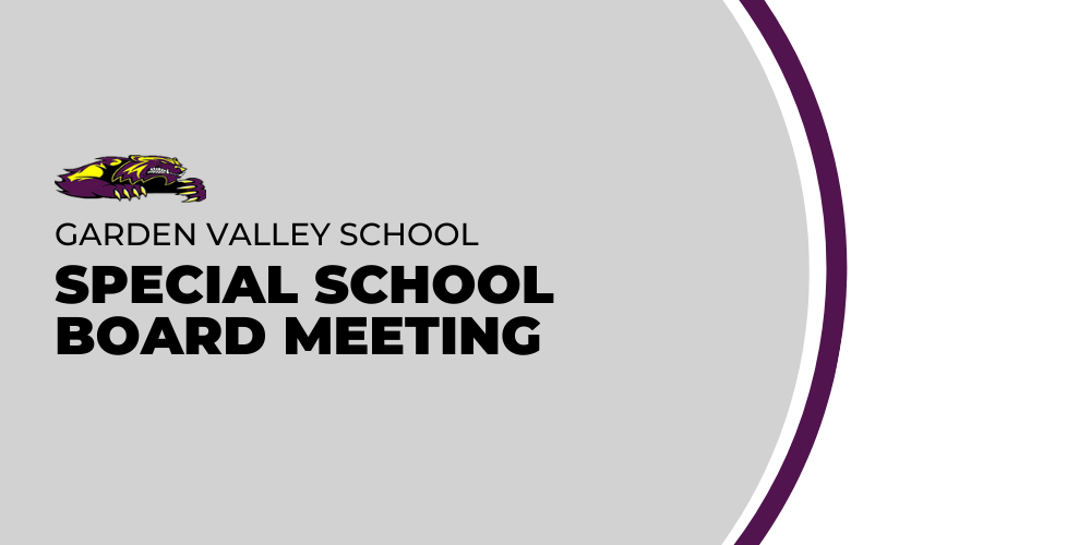 SPECIAL SCHOOL BOARD MEETING | Garden Valley School District